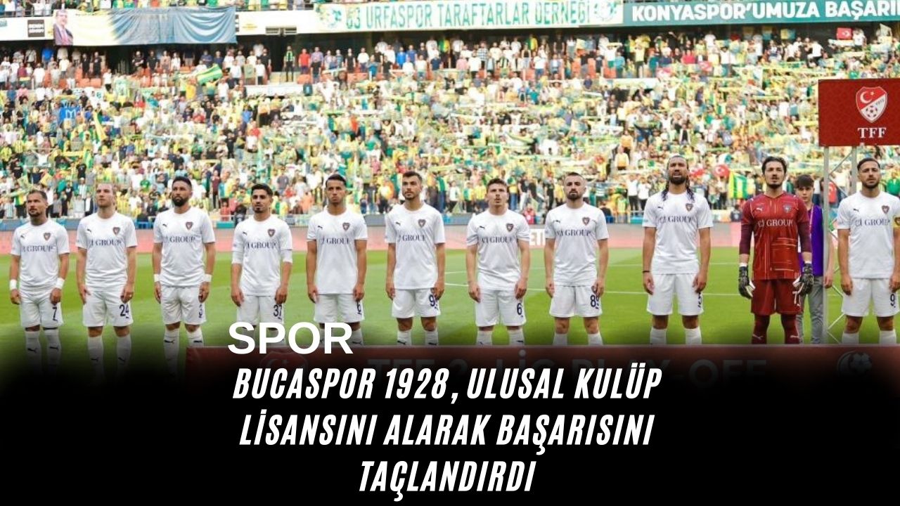 Bucaspor 1928, Ulusal Kulüp Lisansını Alarak Başarısını Taçlandırdı